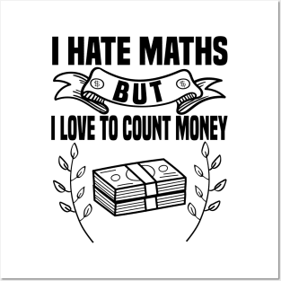 I hate math but i love counting my money Posters and Art